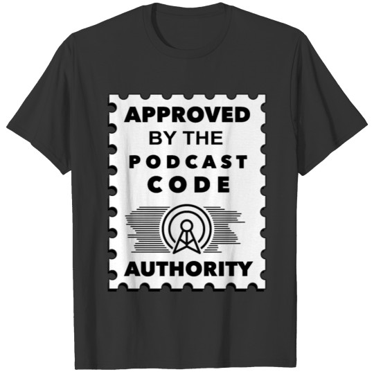 Approved By The Podcast Code Authority T-shirt