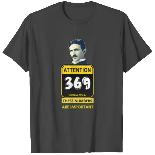Nikola Tesla - 3, 6, 9 Important Numbers (S) T Shirts