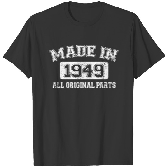 73th Birthday - Made in 1949 - All Original Parts T-shirt
