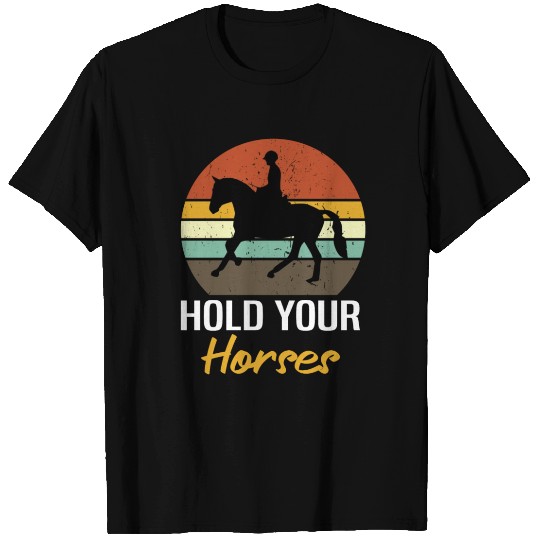 Hold Your Horses T Shirts