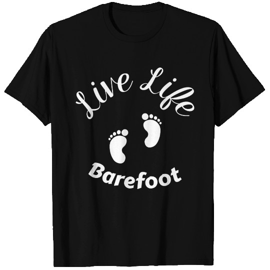 Live Life Barefoot T Shirts
