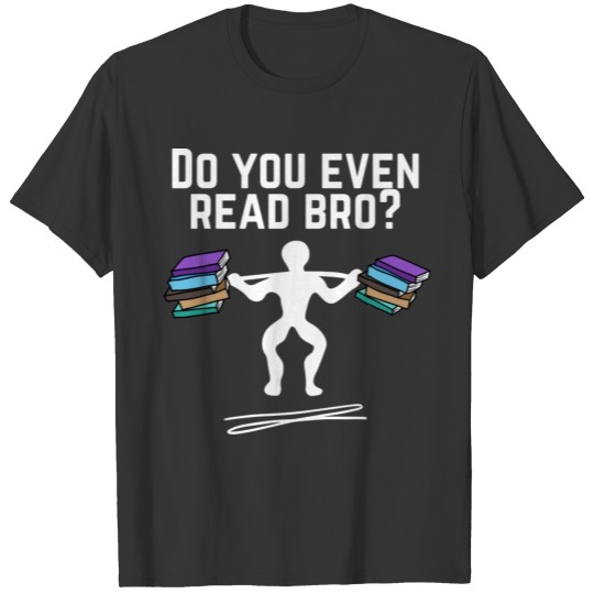 Do you even read bro? T-shirt