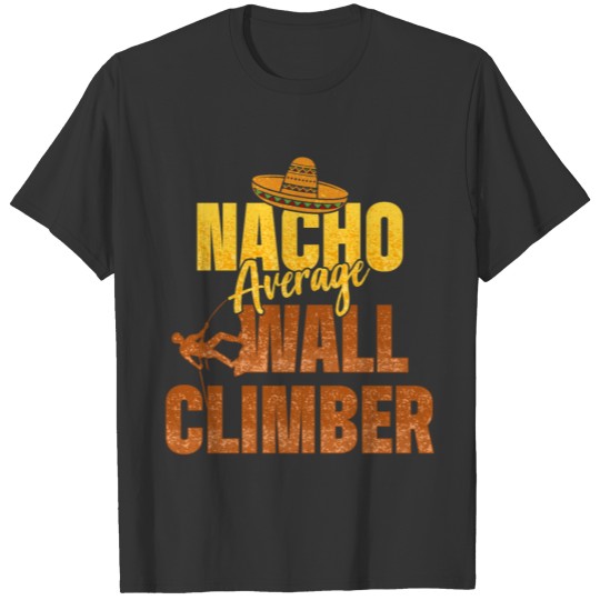 Wall Climber Nacho Wall Climbing Lover Climb T Shirts