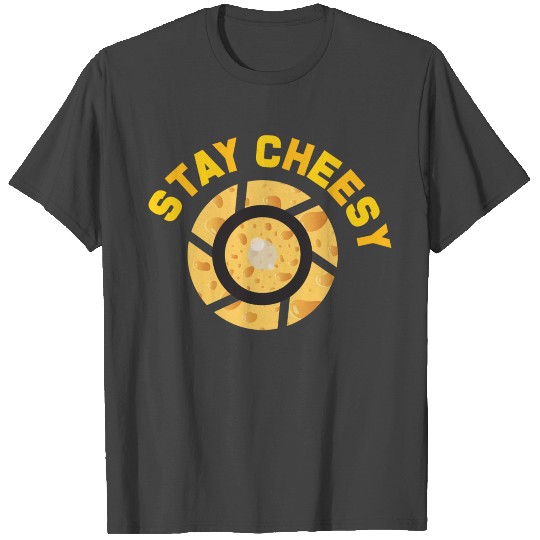 Stay cheesy I Käse T Shirts