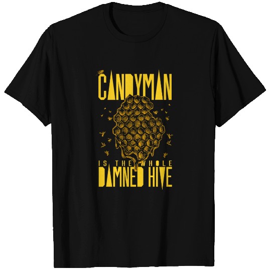 Candyman is the Whole Damned Hive T Shirts