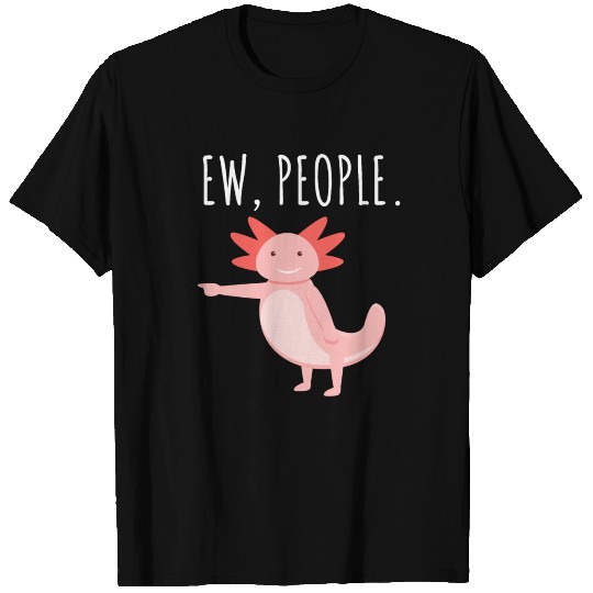 Ew People Axolotl T Shirts