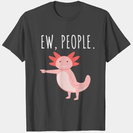 Ew People Axolotl T Shirts