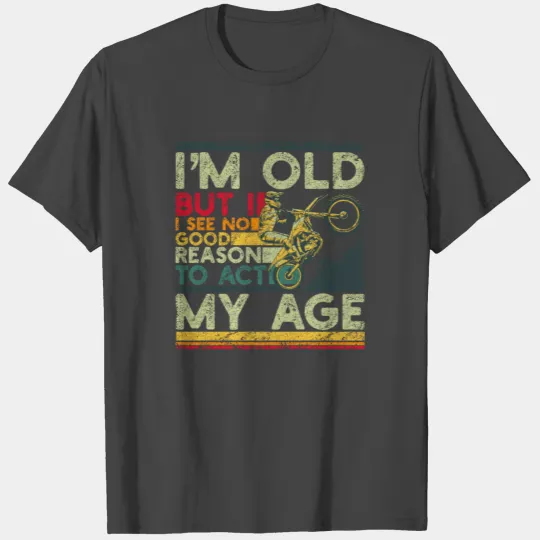 Motocross Riders Old People Funny Acting Your Age T Shirts