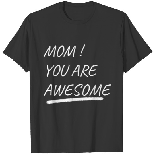 mom You are awesome T-shirt