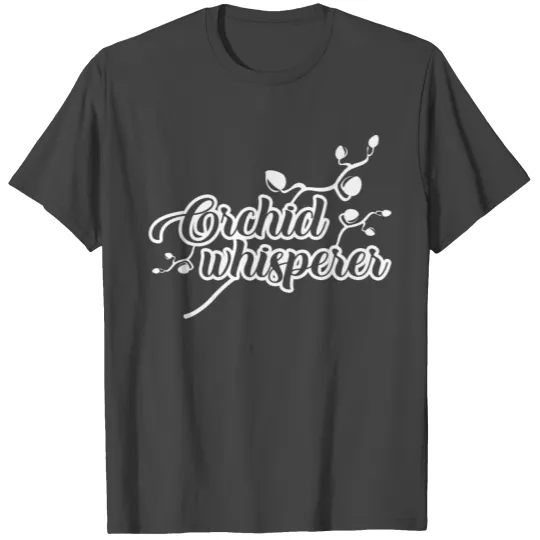 Orchid Whisperer Gift Idea Orchid Flower T Shirts