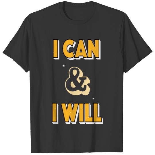 I can & I will.......... T-shirt
