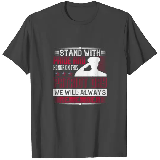 Stand with pride and honor on this Patriot Day. We T Shirts