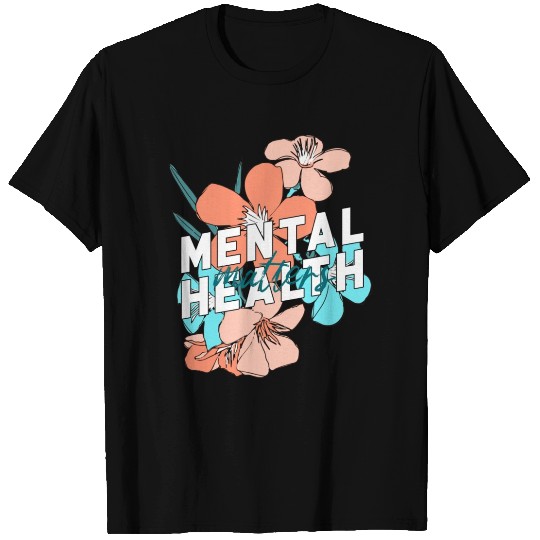 Mental Health Matters Flower T Shirts