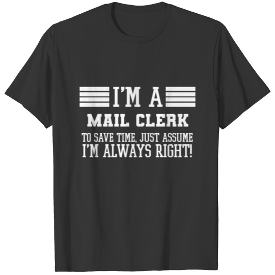 Mail clerk Gift, I'm A Mail clerk To Save Time T-shirt