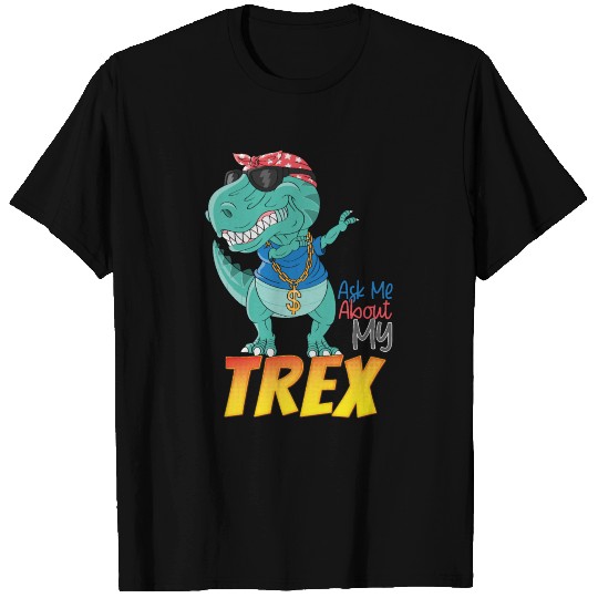 Ask Me About My Trex | Funny Dancing T-Rex Dinosau T Shirts
