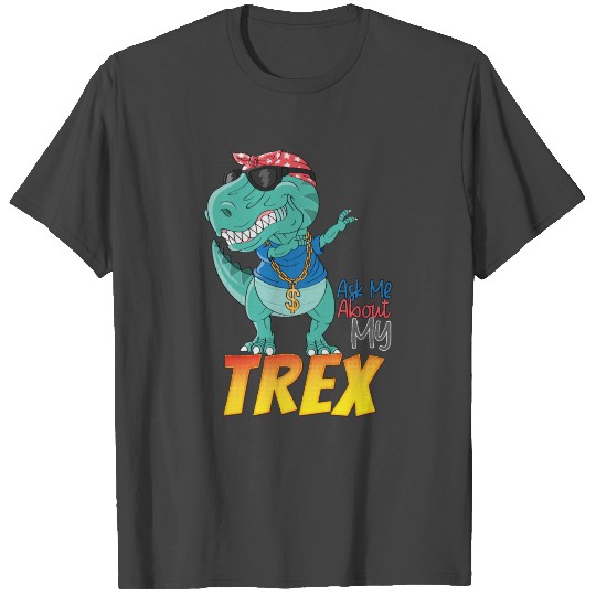 Ask Me About My Trex | Funny Dancing T-Rex Dinosau T Shirts