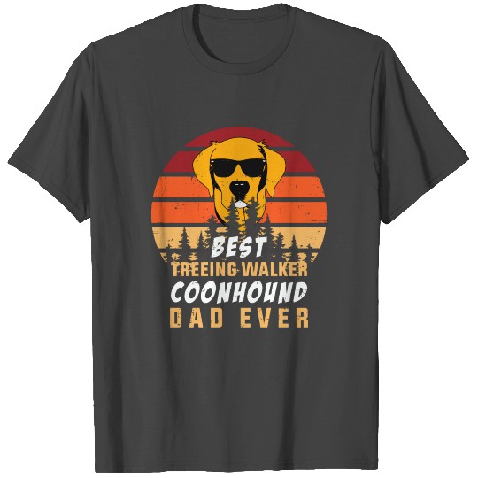 Best treeing walker coonhound dad ever T Shirts