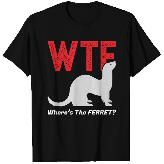 Wtf Where'S The Ferret Funny Ferrets Animal Lovers T Shirts