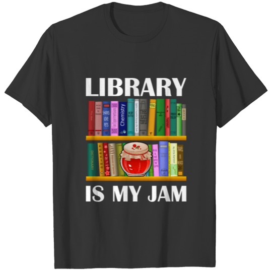 Library Is My Jam Funny Librarian Book Lover T Shirts