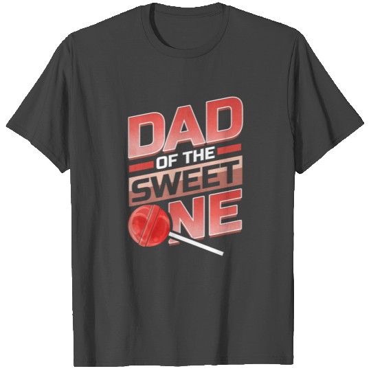 Dad of the sweet one lollipop T Shirts