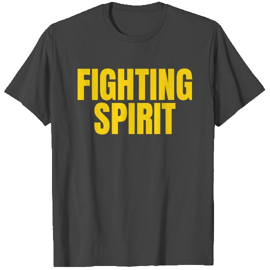 FIGHTING SPIRIT (Bold Yellow Gold Letters) T Shirts