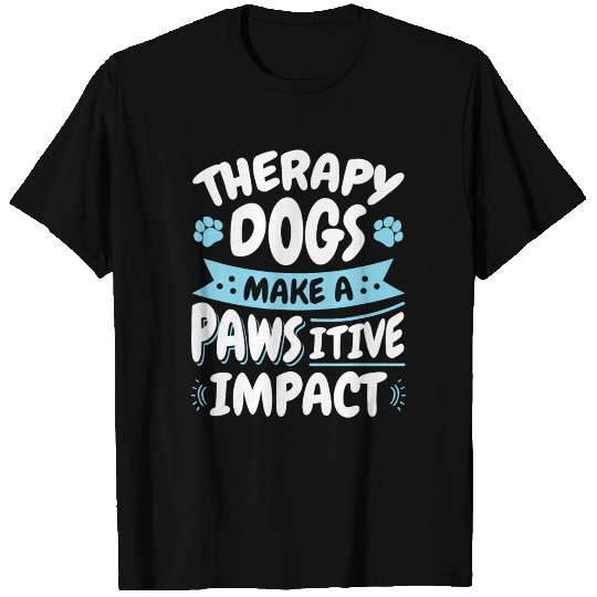 Therapy Dogs Pawsitive Impact Therapy Dog Handler T Shirts