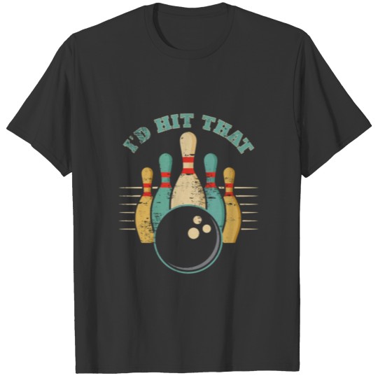 Bowling Vintage graphic Id Hit That Funny T-shirt