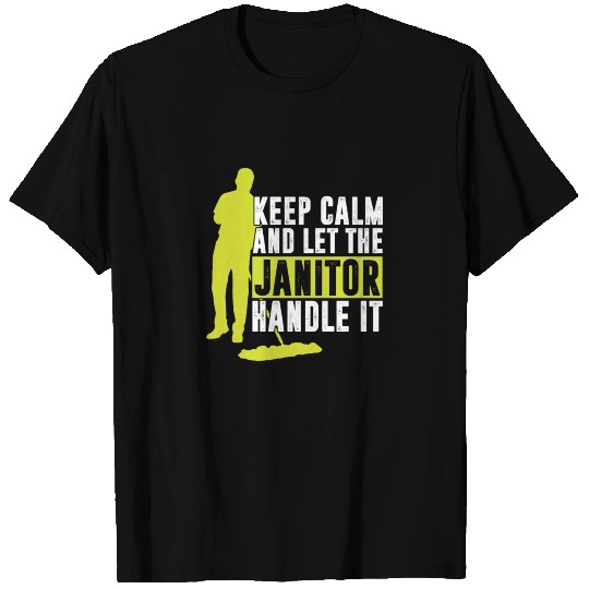 Keep Calm Let The Janitor Handle It Cleaners Gift T Shirts