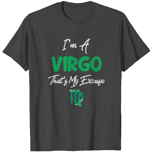 I m A Virgo That s my Excuse August September T Shirts