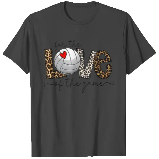 For The Love Of The Game Leopard Funny Volleyball T Shirts