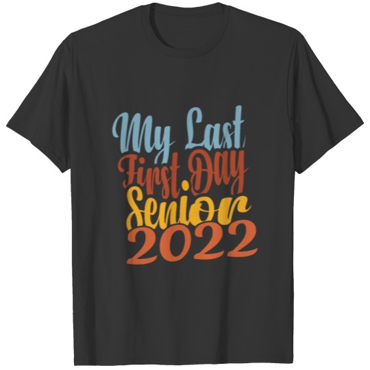 last first day senior 2022 Back To School graduate T-shirt