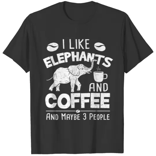 I Like Elephants And Coffee - Elephants T Shirts