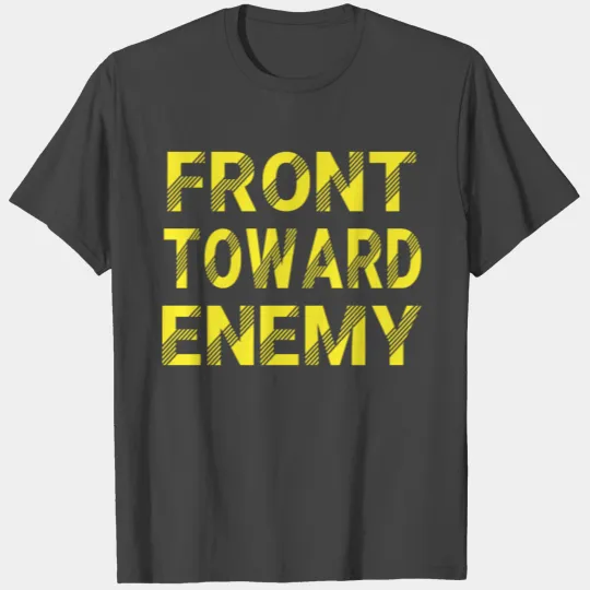 front toward enemy T Shirts