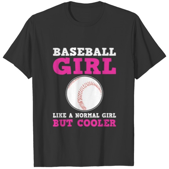 Baseball Girl. Like a normal Girl but cooler T Shirts