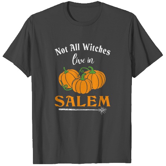 Funny Halloween Not All Witches Live In Salem Gift T Shirts
