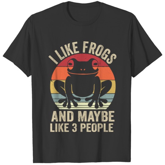 I Like Frogs and Maybe 3 People Funny Frog T Shirts