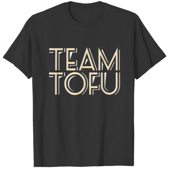 Team Tofu Vegan Funny Veggies Meatless Vegetarian T-shirt