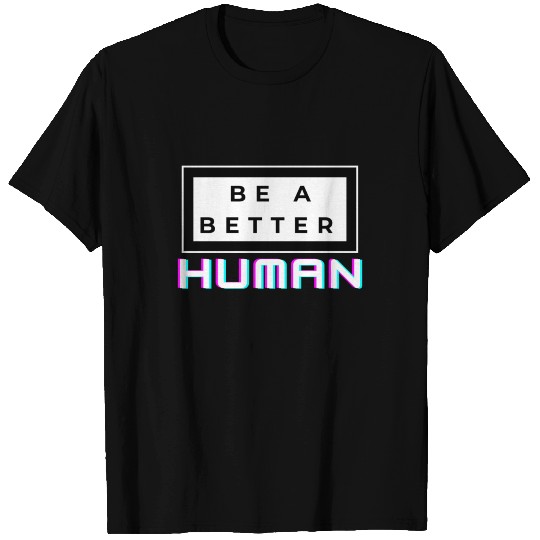 Be A Nice Human T Shirts