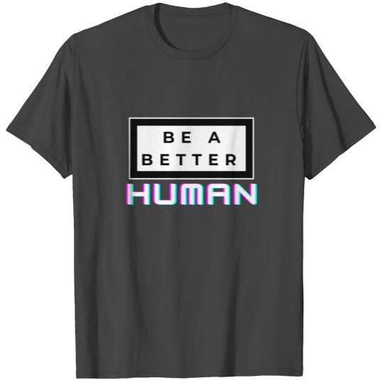 Be A Nice Human T Shirts