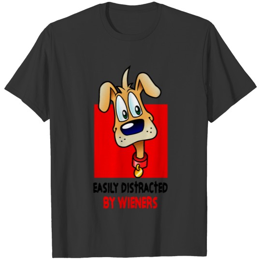easily distracted by wieners T-shirt