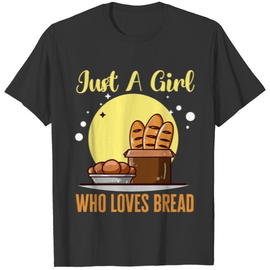 Just a Girl Who Love Bread Ok Chef Flour Baking T Shirts