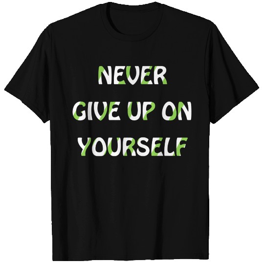 T Shirts never give up on Yourself
