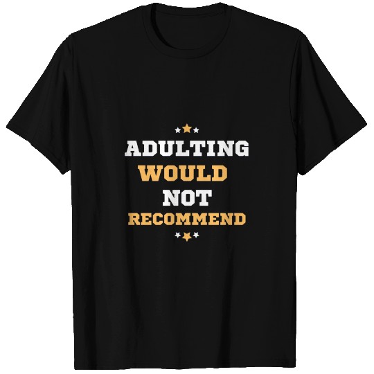 adulting would not recommend T Shirts
