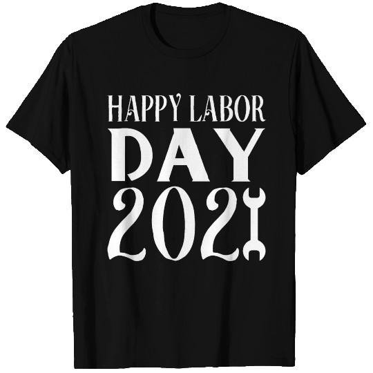 happy labor day 2021 T Shirts