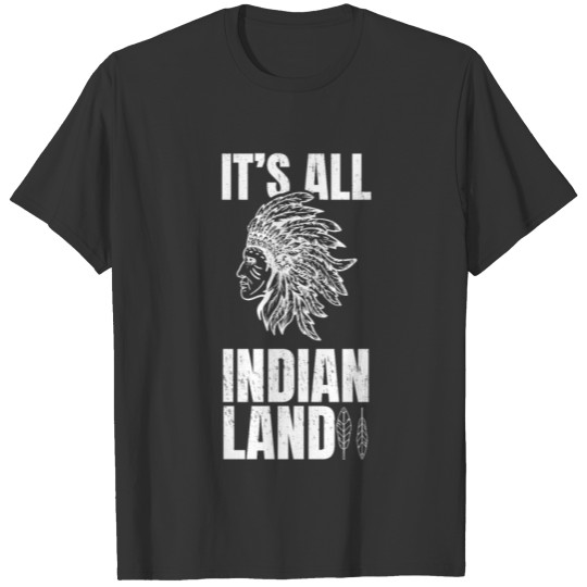 Native American It's All Indian Land T-shirt
