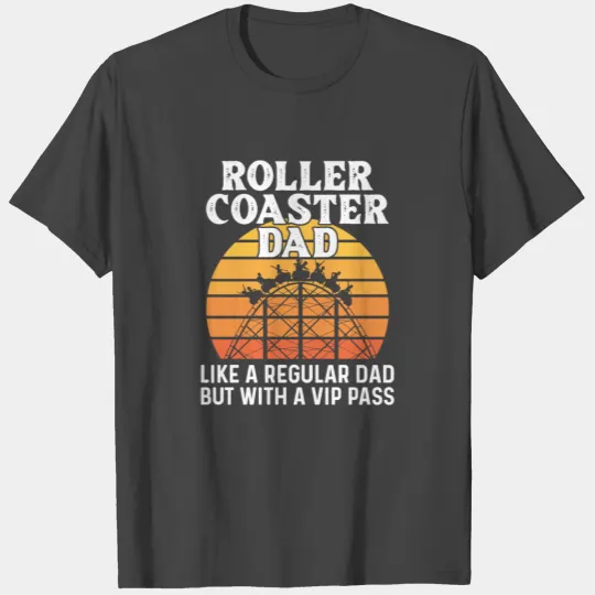 Theme Park Quote for your Roller Coaster Dad T Shirts