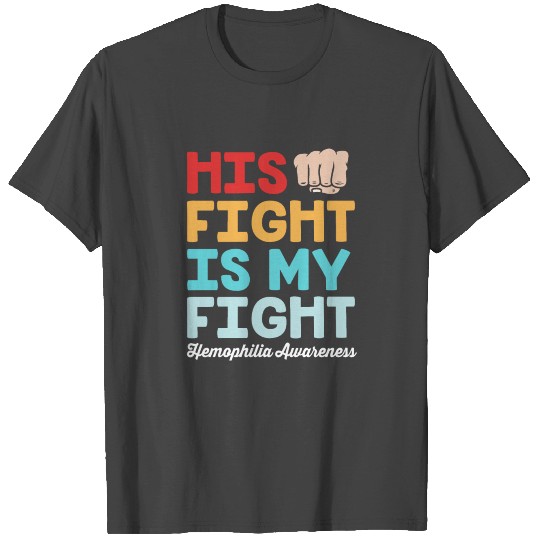Support Squad His Fight Is My Fight Hemophilia T Shirts