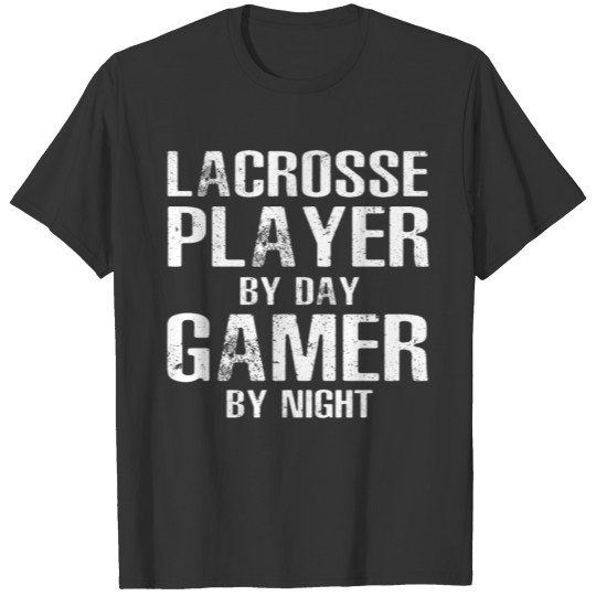 Lacrosse Player By Day Gamer By Night T-shirt