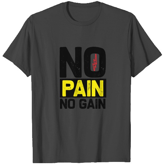 No Pain No Gain T Shirts