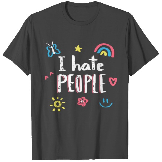 I Hate People Life Feeling Humorous Funny T Shirts